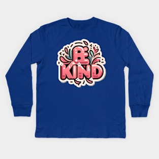 BE KIND - TYPOGRAPHY INSPIRATIONAL QUOTES Kids Long Sleeve T-Shirt